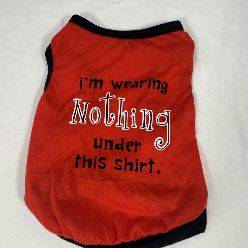 I'm Wearing Nothing Under This Shirt Red Dog Tank Size S Funny Pet Shirt
